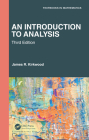 An Introduction to Analysis (Textbooks in Mathematics) By James R. Kirkwood Cover Image