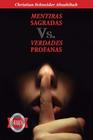 MENTIRAS SAGRADAS Vs. VERDADES PROFANAS: Derribando los Sistemas de Creencias falsos y negativos By Christian Schneider Abushihab Cover Image