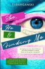 She, He & Finding Me By Tj Barganski Cover Image