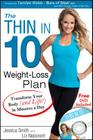 Thin in 10 Weight-Loss Plan: Transform Your Body (and Life!) in Minutes a Day [With DVD] By Jessica Smith, Liz Neporent Cover Image