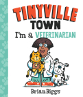 I'm a Veterinarian (A Tinyville Town Book) Cover Image