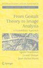 From Gestalt Theory to Image Analysis: A Probabilistic Approach (Interdisciplinary Applied Mathematics #34) By Agnès Desolneux, Lionel Moisan, Jean-Michel Morel Cover Image