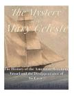 The Mystery of the Mary Celeste: The History of the American Merchant Vessel and the Disappearance of Its Crew By Charles River Cover Image