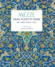 Mezze: Small Plates to Share By Ghillie Basan Cover Image