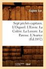 Sept Péchés Capitaux. l'Orgueil. l'Envie. La Colère. La Luxure. La Paresse. l'Avarice (Éd.1852) (Litterature) By Eugène Sue Cover Image