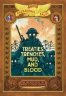 Treaties, Trenches, Mud, and Blood: Bigger & Badder Edition (Nathan Hale's Hazardous Tales #4): A World War I Tale (A Graphic Novel) By Nathan Hale Cover Image