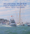 Making Waves: Two Hundred Years of the Royal Yacht Squadron Cover Image