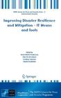 Improving Disaster Resilience and Mitigation - It Means and Tools (NATO Science for Peace and Security Series C: Environmental) By Horia-Nicolai Teodorescu (Editor), Alan Kirschenbaum (Editor), Svetlana Cojocaru (Editor) Cover Image