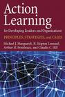 Action Learning for Developing Leaders and Organizations: Principles, Strategies, and Cases By Michael J. Marquardt, H. Skipton Leonard, Arthur M. Freedman Cover Image
