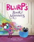 Blurp's Book of Manners By Cindy Derby, Cindy Derby (Illustrator) Cover Image