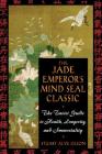 The Jade Emperor's Mind Seal Classic: The Taoist Guide to Health, Longevity, and Immortality Cover Image