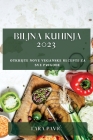 Biljna kuhinja 2023: Otkrijte nove veganske recepte za sve prigode By Lara Pavic Cover Image