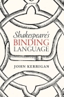 Shakespeare's Binding Language By John Kerrigan Cover Image