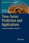 Time-Series Prediction and Applications: A Machine Intelligence Approach (Intelligent Systems Reference Library #127) Cover Image