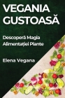 Vegania Gustoasă: Descoperă Magia Alimentației Plante Cover Image