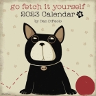 Go Fetch It Yourself 2023 Wall Calendar By Dan DiPaolo Cover Image