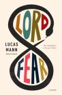 Lord Fear: A Memoir By Lucas Mann Cover Image
