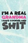 I'm a Real Grandma I Bake Cookies and Shit: Dear Grandma Notebook (Personalized Gigi Gifts under 10) Cover Image