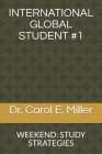 International Global Student #1: Weekend: Study Strategies By Carol E. Miller Cover Image