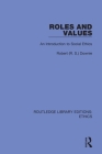 Roles and Values: An Introduction to Social Ethics By Downie Cover Image