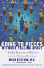 Going to Pieces Without Falling Apart: A Buddhist Perspective on Wholeness By Mark Epstein, M.D. Cover Image