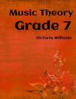 Grade Seven Music Theory: for ABRSM Candidates By Victoria Williams Cover Image