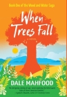 When Trees Fall By Dale Mahfood Cover Image