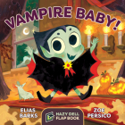 Vampire Baby!: A Hazy Dell Flap Book By Elias Barks, Zoe Persico (Illustrator) Cover Image