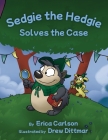 Sedgie the Hedgie Solves the Case Cover Image