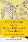Sermons to the Seven Churches of Revelation By Jeffrey A. D. Weima Cover Image