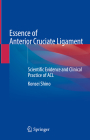 Essence of Anterior Cruciate Ligament: Scientific Evidence and Clinical Practice of ACL Cover Image