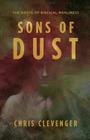 Sons of Dust: The Roots of Biblical Manliness By Chris Clevenger Cover Image