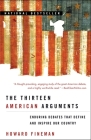 The Thirteen American Arguments: Enduring Debates That Define and Inspire Our Country By Howard Fineman Cover Image