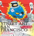 Street Art San Francisco: Mission Muralismo By Annice Jacoby (Editor), Carlos Santana (Foreword by) Cover Image