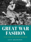 Great War Fashion: Tales from the History Wardrobe By Lucy Adlington Cover Image