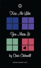 Kiss Me Like You Mean It: First Performed in the UK at Soho Theatre and Writers' Centre, on 21 May 2001 (Oberon Modern Plays) By Chris Chibnall Cover Image