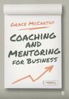 Coaching and Mentoring for Business By Grace McCarthy Cover Image