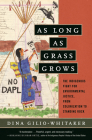 As Long as Grass Grows: The Indigenous Fight for Environmental Justice, from Colonization to Standing Rock By Dina Gilio-Whitaker Cover Image