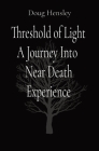 Threshold of Light A Journey Into Near Death Experience By Doug Hensley Cover Image
