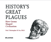 History's Great Plagues: How Germs Shaped Civilization Cover Image