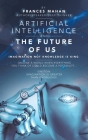 Artificial Intelligence and the Future of Us: Imagination Not Knowledge Is King Cover Image