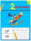 Words Formation Printing Workbook for Kids: Learn and Write 2 Letter Words Cover Image