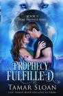 Prophecy Fulfilled (Prime Prophecy #3) By Tamar Sloan Cover Image