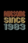 Awesome Since 1983: Birthday Gift for 37 Year Old Men and Women Cover Image