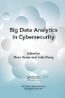 Big Data Analytics in Cybersecurity (Data Analytics Applications) By Onur Savas (Editor), Julia Deng (Editor) Cover Image