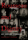 Rousseau and Dignity: Art Serving Humanity By Julia V. Douthwaite (Editor) Cover Image