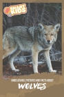 Unbelievable Pictures and Facts About Wolves By Olivia Greenwood Cover Image