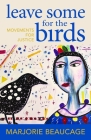 Leave Some for the Birds: Movements for Justice By Marjorie Beaucage Cover Image