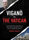 Vigano Vs the Vatican: The Uncensored Testimony of the Italian Journalist Who Helped Break the Story By Marco Tosatti Cover Image