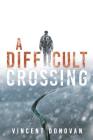 A Difficult Crossing By Vincent Donovan Cover Image